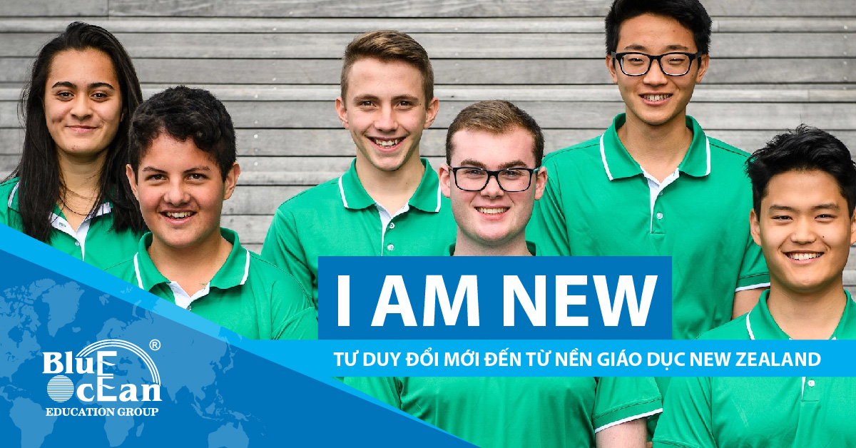 I AM NEW – TƯ DUY ĐỔI MỚI ĐẾN TỪ NỀN GIÁO DỤC NEW ZEALAND