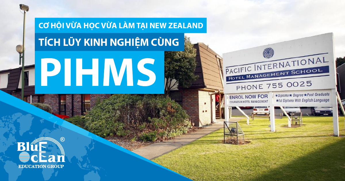 CƠ HỘI VỪA HỌC VỪA LÀM TẠI NEW ZEALAND – TÍCH LŨY KINH NGHIỆM CÙNG PIHMS