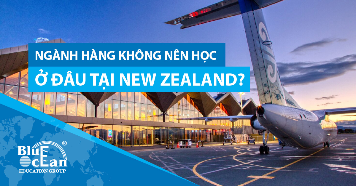 NGÀNH HÀNG KHÔNG NÊN HỌC Ở ĐÂU TẠI NEW ZEALAND?